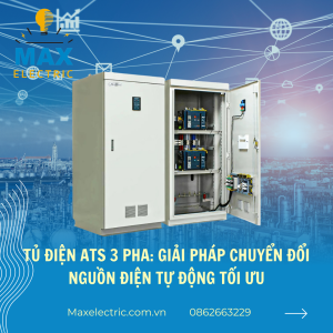 tủ điện ATS cùng với tiêu đề Tủ điện ats 3 pha: giải pháp chuyển đổi nguồn điện tự động tối ưu của Max Electric Vn