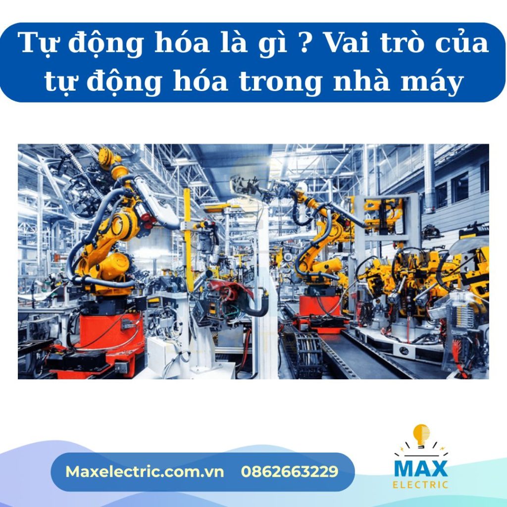 Tự động hóa là gì ? Vai trò của tự động hóa trong nhà máy