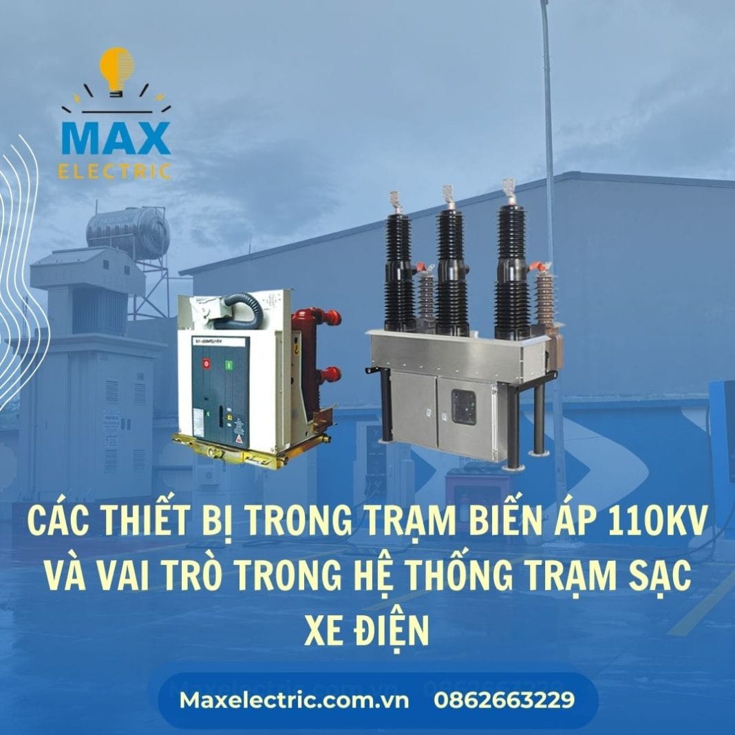 Các thiết bị trong trạm biến áp 110kV và vai trò trong hệ thống trạm sạc xe điện Các thiết bị trong trạm biến áp 110kV và vai trò trong hệ thống trạm sạc xe điện