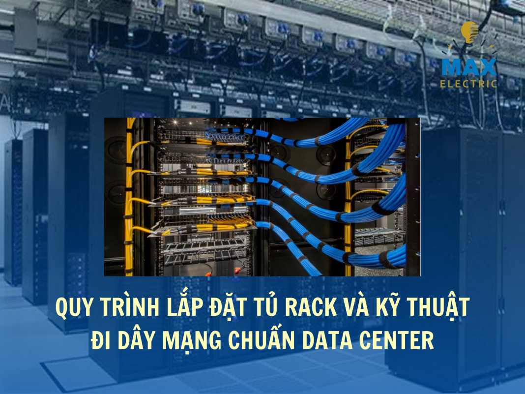 Quy Trình Lắp Đặt Tủ Rack Và Kỹ Thuật Đi Dây Mạng Chuẩn Data Center Quy Trình Lắp Đặt Tủ Rack Và Kỹ Thuật Đi Dây Mạng Chuẩn Data Center