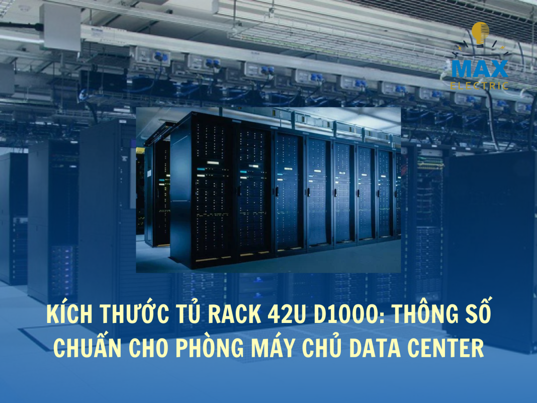 Kích Thước Tủ Rack 42U D1000: Thông Số Chuẩn Cho Phòng Máy Chủ Data Center