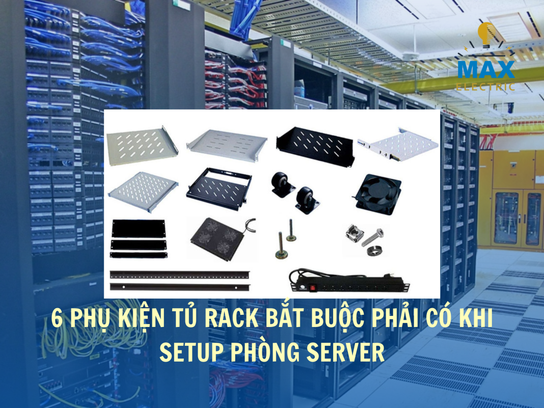 6 Phụ Kiện Tủ Rack Bắt Buộc Phải Có Khi Setup Phòng Server
